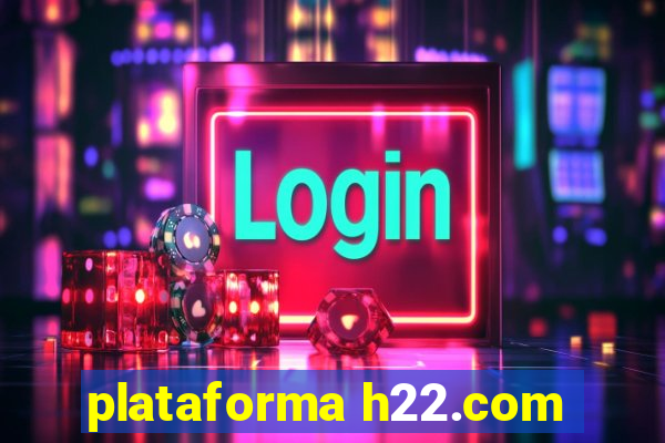 plataforma h22.com